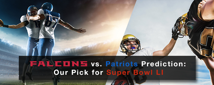 Falcons Vs. Patriots: Our Pick For Super Bowl LI