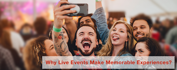 why-live-events-make-memorable-experience