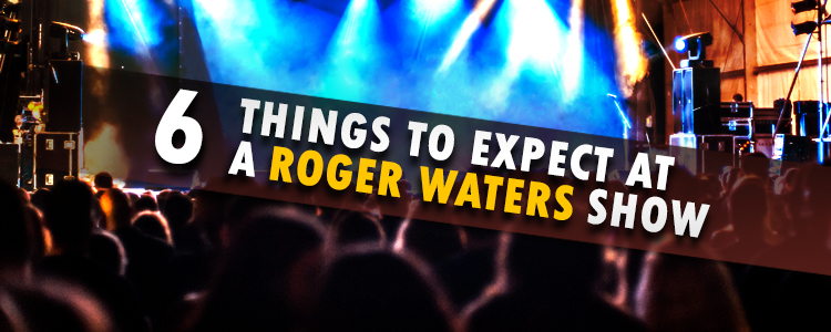 6 Things to Expect at a Roger Waters Show