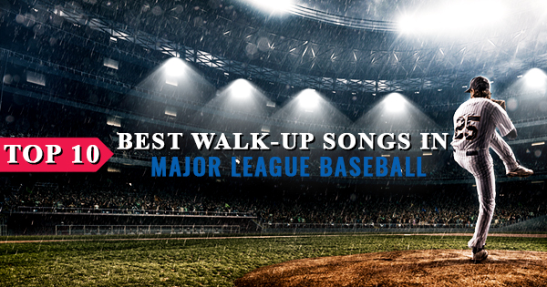 10 Most Epic MLB Walk-Up Songs