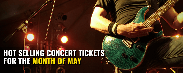 Concert Tickets for the Month of May