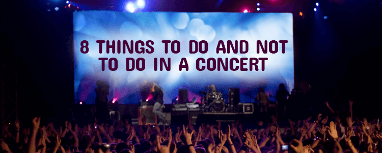 Things to do and not to do at a concert