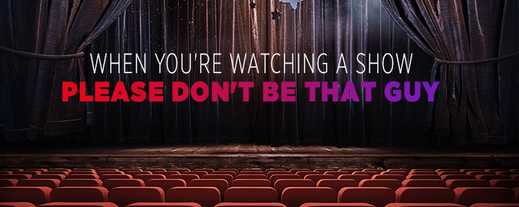5 Dos & Don’ts of Theater Etiquette